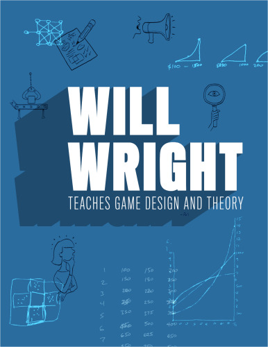 Will Wright Teaches Game Design and Theory - Guidebook