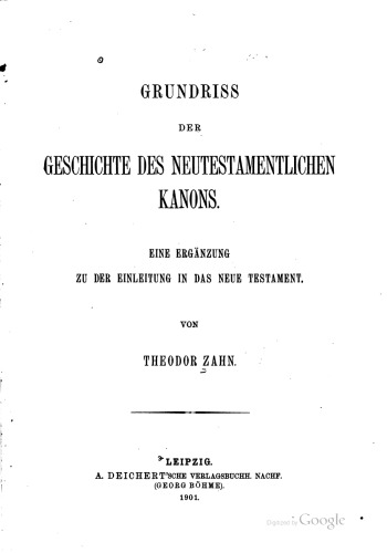 Grundriss der Geschichte des Neutestamentlichen Kanons: Eine Ergänzung zu der Einleitung in das Neue Testament
