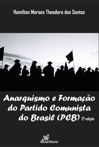 Anarquismo e Formacao do Partido Comunista do Brasil PCB