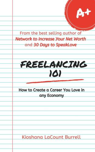 Freelancing 101: How to Create a Career You Love in any Economy