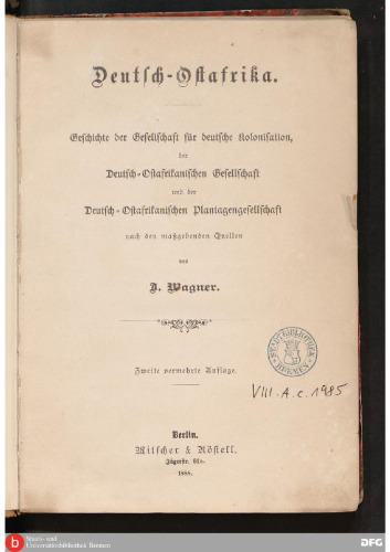 Deutsch-Ostafrika ; Geschichte der Gesellschaft für deutsche Kolonisation, der Deutsch-Ostafrikanischen Gesellschaft und der Deutsch-Ostafrikanischen Plantagengesellschaft