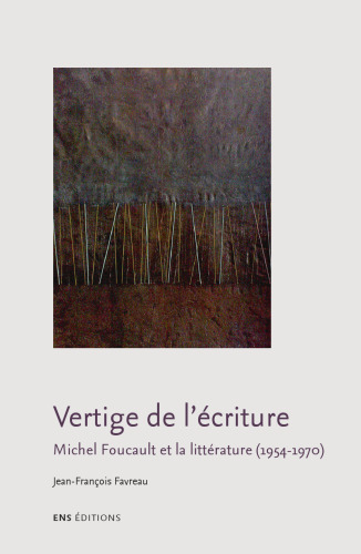 Vertige de l'écriture: Michel Foucault et la littérature (1954-1970)