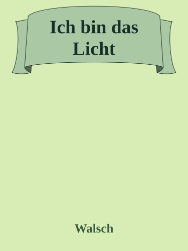 Ich bin das Licht