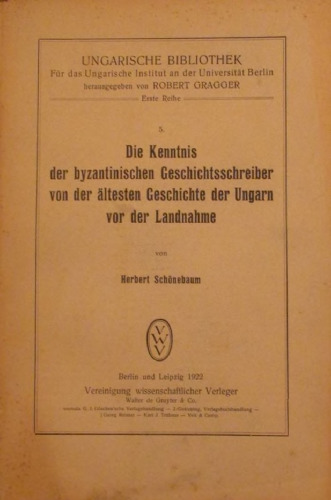 Die Kenntnis der byzantinischen Geschichtsschreiber von der ältesten Geschichte der Ungarn vor der Landnahme