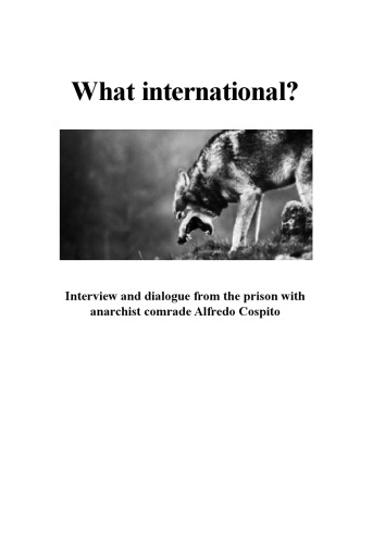 What international? Interview and dialogue from the prison with anarchist comrade Alfredo Cospito
