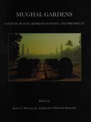 Mughal Gardens: Sources, Places, Representations, and Prospects (Dumbarton Oaks Colloquium Series in the History of Landscape Architecture)