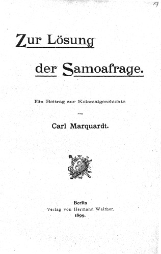 Zur Lösung der Samoa-Frage : Ein Beitrag zur Kolonialgeschichte