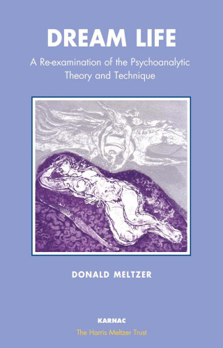 Dream-life : a re-examination of the psychoanalytic theory and technique