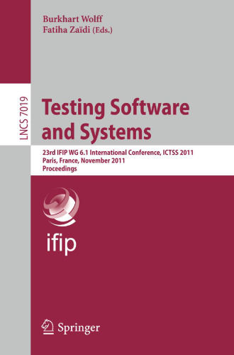Testing Software and Systems: 23rd IFIP WG 6.1 International Conference, ICTSS 2011, Paris, France, November 7-10, 2011. Proceedings