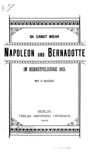 Napoleon und Bernadotte im Herbstfeldzuge 1813
