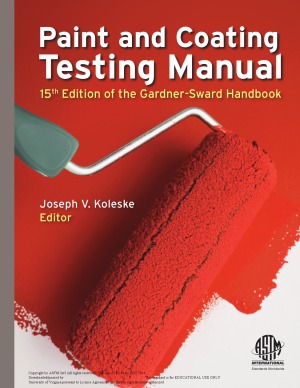 Paint and Coating Testing Manual 15th Edition of the Gardner-Sward Handbook