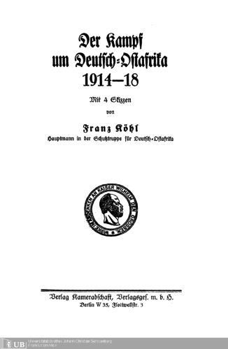 Der Kampf um Deutsch-Ostafrika 1914 - 1918