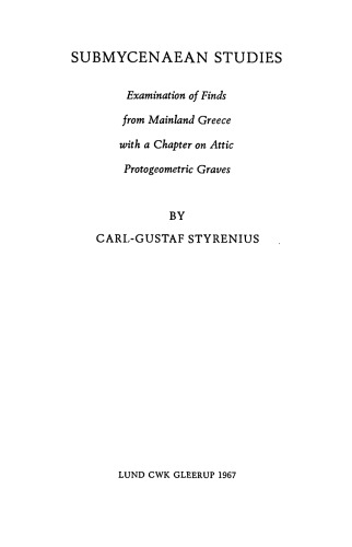 Submycenaean studies: examination of finds from mainland Greece, with a chapter on Attic Protogeometric graves