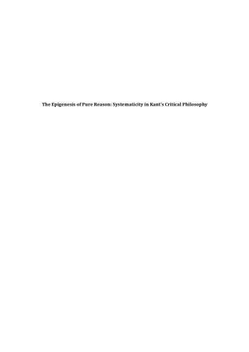 The Epigenesis of Pure Reason: Systematicity in Kant's Critical Philosophy