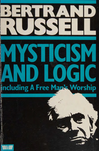 Mysticism and Logic, including A Free Man's Worship