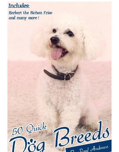 50 Quick Dog Breeds. The Quick Guide to Some Popular Dog Breeds