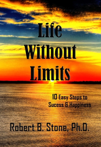 Life Without Limits: 10 Easy Steps to Success & Happiness