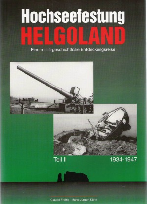 Hochseefestung Helgoland Eine Militargeschichtliche Entdeckungsreise (Teil II) 1934-1947