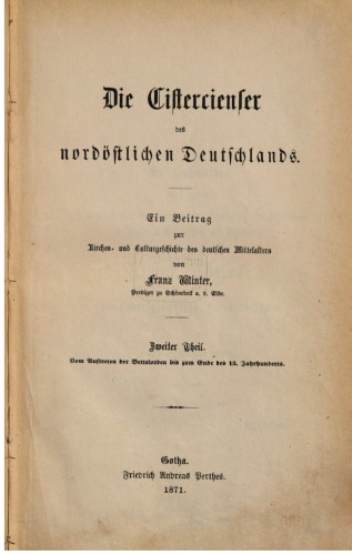 Die Cistercienser des nordöstlichen Deutschlands bis zum Auftreten der Bettelorden; ein Beitrag zur Kirchen- und Kulturgeschichte des deutschen Mittelalters