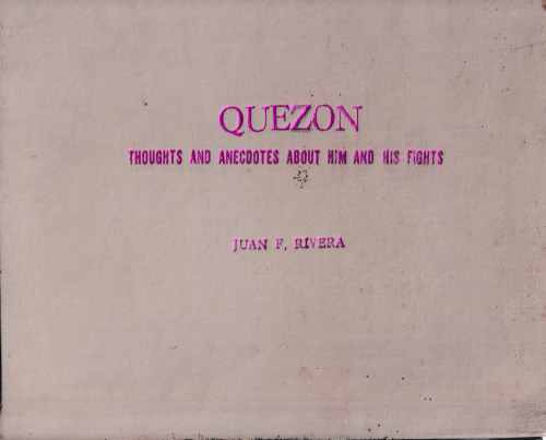 Quezon; Thoughts and Anecdones About Him and His Fights
