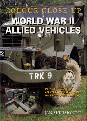 World War II Allied Vehicles (Colour Close Up)