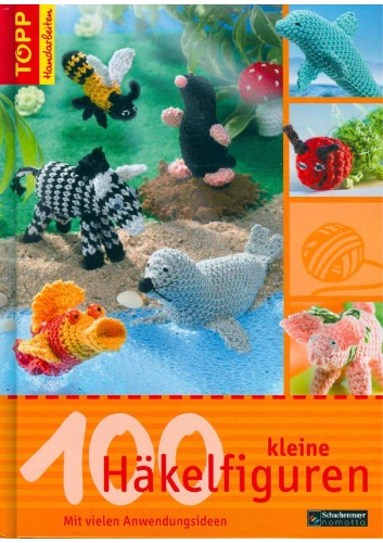 100 kleine Hakelfiguren: Mit vielen Anwendungsideen