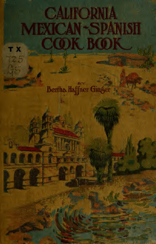 California Mexican-Spanish Cook Book : Selected Mexican and Spanish Receipes [Recipes]