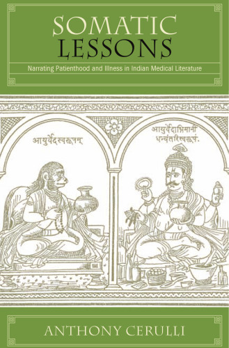 Somatic Lessons: Narrating Patienthood and Illness in Indian Medical Literature