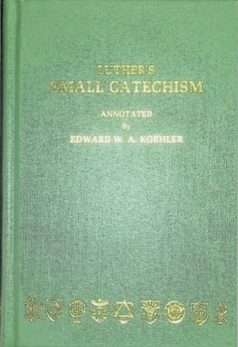 A short explanation of Dr. Martin Luther's Small catechism