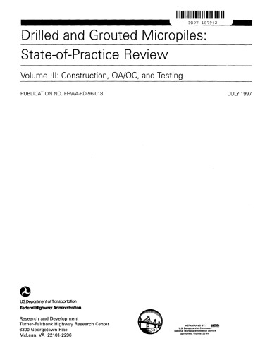 Drilled and Grouted Micropiles: State-of-Practice Review Volume III: Construction, QA/QC, and Testing