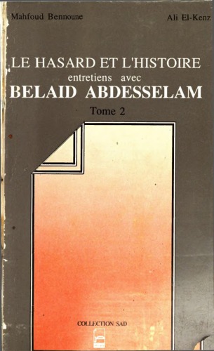 Le hasard et l'histoire : entretiens avec Belaïd Abdesselam (Tome 2)