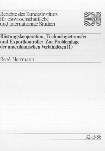 Rüstungskooperation, Technologietransfer und Exportkontrolle: Zur Problemlage der amerikanischen Verbündeten