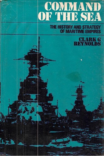 Command of the Sea: The History and Strategy of Maritime Empires