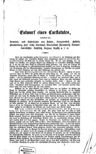 Entwurf eines Curstatutes [Kurstatutes], vereinbart von Brunnen- und Badeärzten aus Baden, Franzensbad, Gastein, Gleichenberg, Hall, Ischl, Karlsbad, Marienbad, Pyrawarth, Römerbad-Tüffer, Rohitsch, Roznau, Teplitz u.s.w.