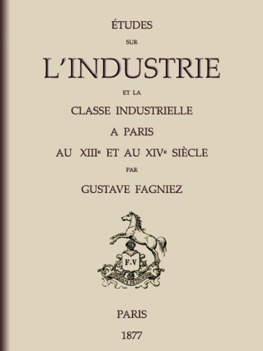 Études sur l'industrie à Paris au XIIIe et au XIVe siècle