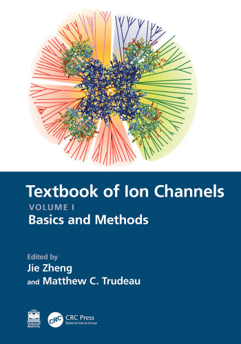 Textbook of Ion Channels Volume I: Fundamental Mechanisms and Methodologies
