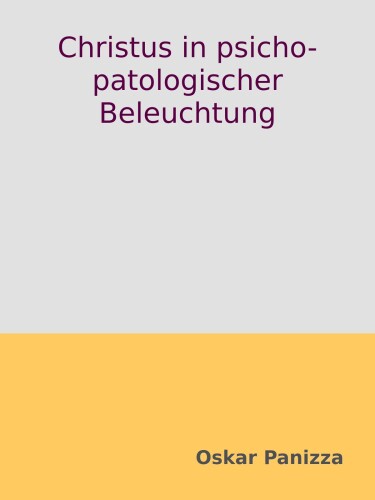 Christus in psicho-patologischer Beleuchtung