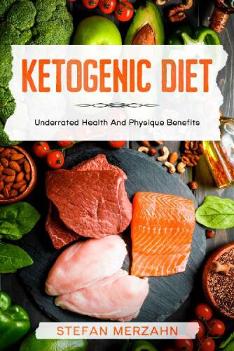 Ketogenic Diet: Underrated Health And Physique Benefits