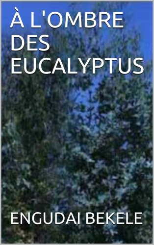 À l'ombre des Eucalyptus