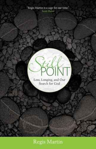 Still Point: Loss, Longing, and Our Search for God