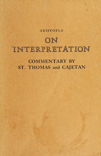 Aristotle on Interpretation: Commentary by St. Thomas and Cajetan
