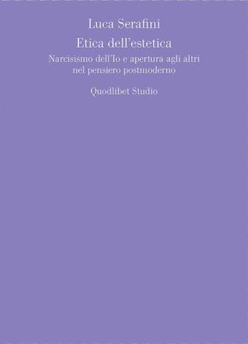 Etica dell'estetica. Narcisismo dell'Io e apertura agli altri nel pensiero postmoderno
