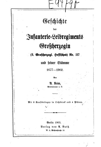 Geschichte des Infanterie-Leibregiments Großherzogin (3. Großherzoglich-Hessisches) Nr. 117 und seiner Stämme 1677-1902