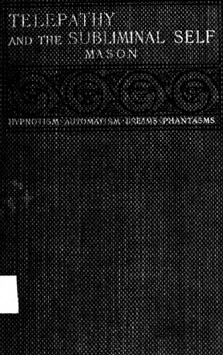 Telepathy and the subliminal self. Hypnotism automatism dreams phantasms