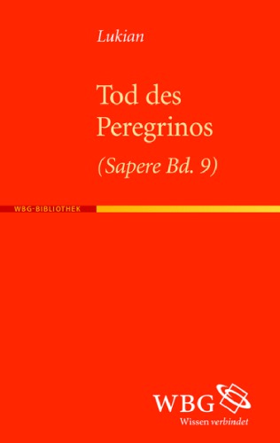 Lukian: Der Tod des Peregrinos. Ein Scharlatan auf dem Scheiterhaufen