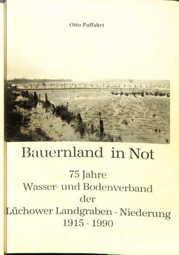 Bauernland in Not - 75 Jahre Wasser- und Bodenverband der Lüchower Landgraben - Niederung 1915 - 1990