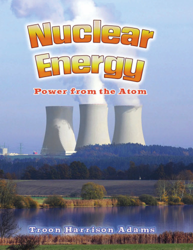 Nuclear Energy. Power from the Atom