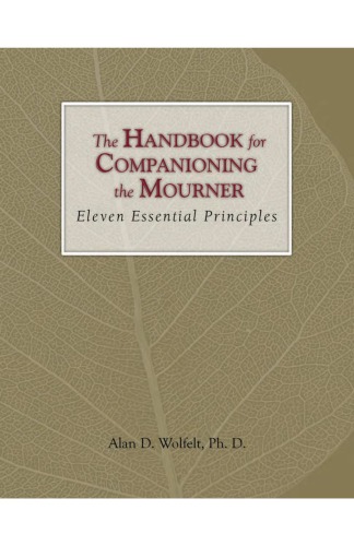 The Handbook for Companioning the Mourner: Eleven Essential Principles