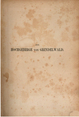 Das Hochgebirge von Grindelwald. Naturbilder aus der schweizerischen Alpenwelt