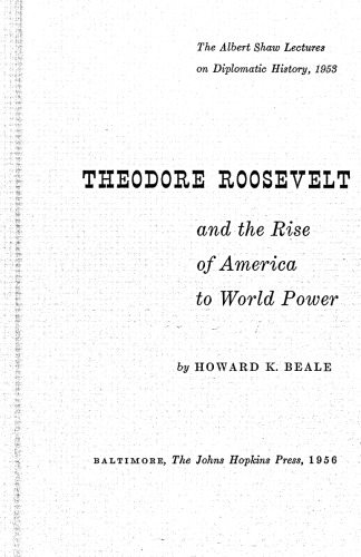 Theodore Roosevelt and the Rise of America to World Power